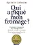 Qui a piqué mon fromage ? (French Edition)
