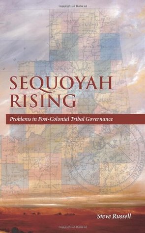 Sequoyah Rising: Problems in Post-Colonial Tribal Governance (Paperback)