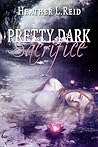 Pretty Dark Sacrifice by Heather L. Reid