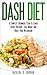 Dash Diet: A Complete Beginners Plan To Lower Blood Pressure, Lose Weight and Boost Your Metabolism (Dash Diet, Low Salt)