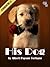 His Dog : But The Dog Story (Full Illustrated)