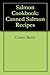 Salmon Cookbook: Canned Sal...