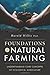 Foundations of Natural Farming: Understanding Core Concepts of Ecological Agriculture