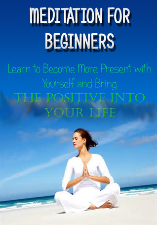 Meditation for Beginners: The Ultimate Guide to Meditation for Weight Loss and Mindfullness Meditation (Self Help Book 3) [Kindle Edition]