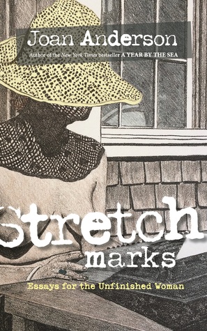 Stretch Marks: Essays for the Unfinished Woman
