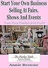 Start Your Own Business Selling at Fairs, Shows and Events: Turn Your Passion into Profit!