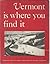 Vermont Is Where You Find It by Keith W. Jennison