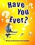 Have You Ever?