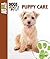 Puppy Care by Tammy M. "Gagne" Proctor
