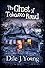 The Ghost of Tobacco Road by Dale J. Young
