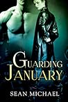 Guarding January by Sean Michael