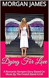 Dying For Love by Morgan    James