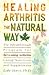 Healing arthritis the natur...