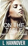 On The Table: Secret Taboo Fantasies, Book 3