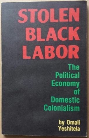 Stolen Black Labor: The Political Economy of Domestic Colonialism