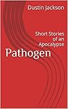 Pathogen: Short Stories of an Apocalypse
