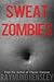Sweat Zombies: A Short Story