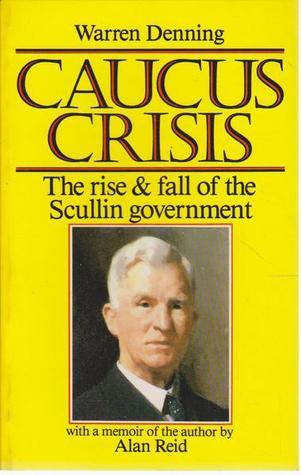 CAUCUS CRISIS - The rise and fall of the Scullin government (Paperback)