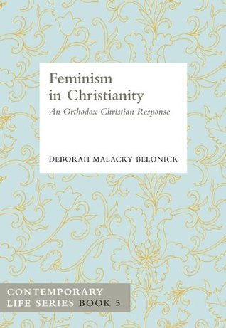 Feminism in Christianity: An Orthodox Christian Response (Contemporary Life Series Book 5)