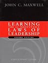 Learning The 21 Irrefutable Laws of Leadership: Participant Guide Learning The 21 Irrefutable Laws of Leadership: Participant Guide