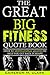 The Great Big Fitness Quote Book: Over 365 Motivational Quotes To Help You Get Back In Shape! (The Great Big Quote Books Series Book 1)