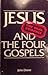Jesus and the Four Gospels