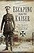 Escaping from the Kaiser: The Dramatic Experiences of a Tommy POW