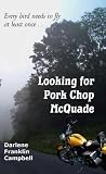 Looking for Pork Chop McQuade Looking for Pork Chop McQuade
