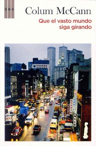 Portada de Que el vasto mundo siga girando, de Colum McCann