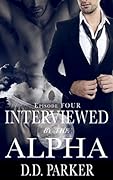 Interviewed by the Alpha: Episode Four