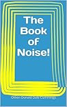 The Book of Noise! by Othen Donald Dale Cummings