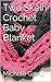 Two Skein Crochet Baby Blanket