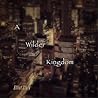 A Wilder Kingdom