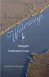Waterways: Sailing the Southeastern Coast Waterways: Sailing the Southeastern Coast