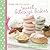 Bake Me I'm Yours . . . Sweet Bitesize Bakes: 25 Baking Recipes for Mini Sweet Treats and Desserts
