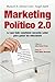 Marketing Político 2.0: Lo que todo candidato necesita saber para ganar las elecciones (Gestión 2000) (Spanish Edition)
