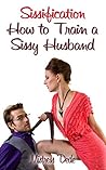 Sissification: How to Train a Sissy Husband