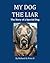 My Dog the Liar: The Story of a Special Dog