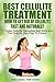 Best Cellulite Treatment - How To Get Rid Of Cellulite Fast and Naturally: 17 Home cellulite Remedies That Work and The Cellulite Diet Plan to Follow (Best ... Cellulite Treatments and Tips Book 1)