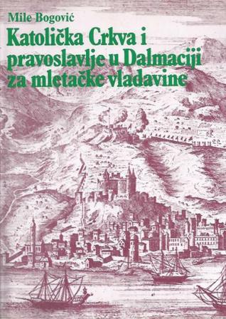 Katolička crkva i pravoslavlje u Dalmaciji za vrijeme mletačke vladavine (Paperback)