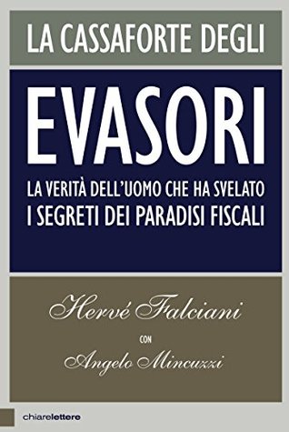 La cassaforte degli evasori: La verità dell'uomo che ha svelato i segreti dei paradisi fiscali (Italian Edition)