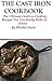 Cast Iron Cooking: The Ultimate Cast Iron Recipes You Can Easily Make At Home (Cast Iron Cooking and Skillet Recipes)