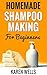 Homemade Shampoo Making for Beginners: 15 Easy & Gentle Natural Shampoo Recipes to Give Healthy, Voluptuous Hair (Homemade Beauty Products)