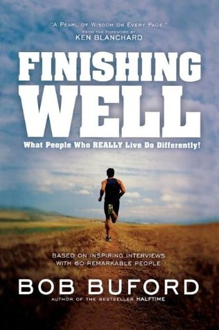 Finishing Well: What People Who Really Live Do Differently! (Paperback)