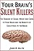 Your Brain's Silent Killers: The Dangers of Sugar, Wheat and Carbs to Your Brain and the Benefits of Cholesterol to the Brain