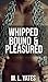 Whipped, Bound and Pleasured
