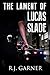 The Lament of Lucas Slade by R.J. Garner