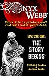 Onyx Webb: Episode One: The Story Begins Onyx Webb: Episode One: The Story Begins