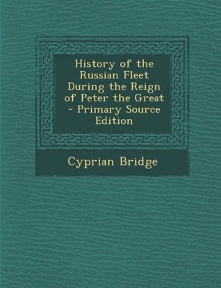 History of the Russian Fleet During the Reign of Peter the Great (Paperback)