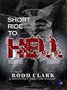 Short Ride to Hell by Rodd Clark